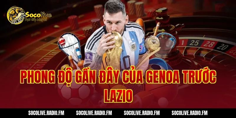 Phong độ gần đây của Genoa trước Lazio