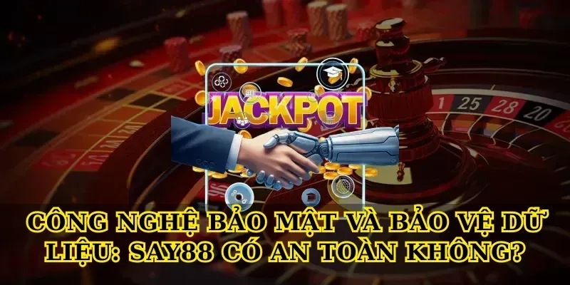 Công nghệ bảo mật và bảo vệ dữ liệu: Say88 có an toàn không?